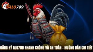 Đăng Ký Alo789 Nhanh Chóng Và An Toàn – Hướng Dẫn Chi Tiết